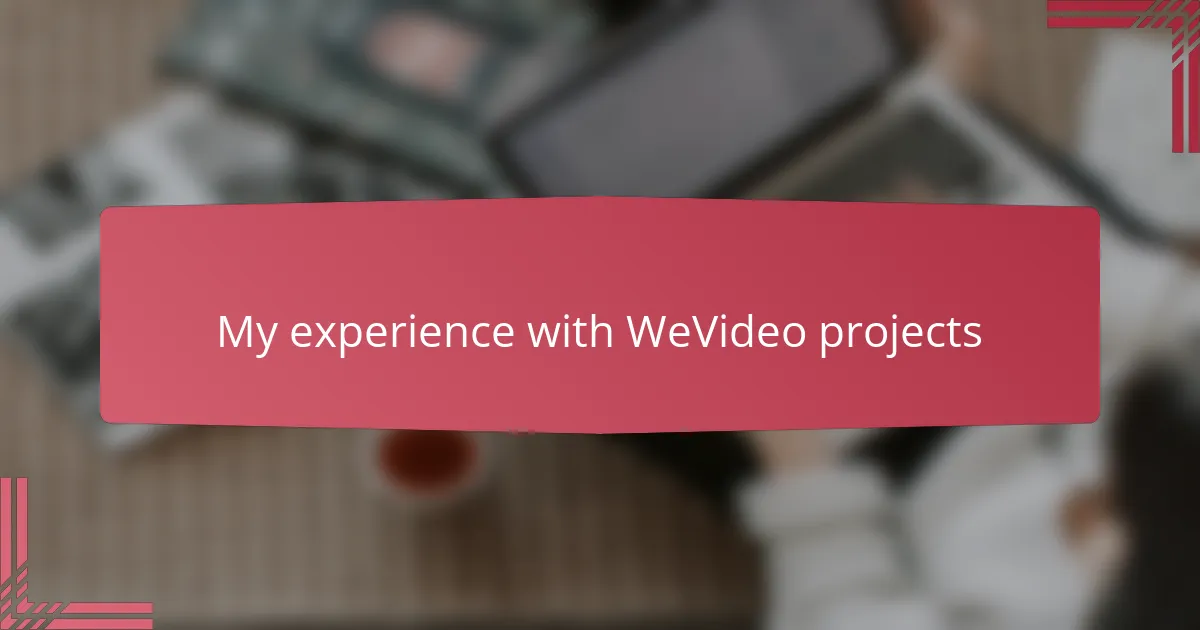 My experience with WeVideo projects