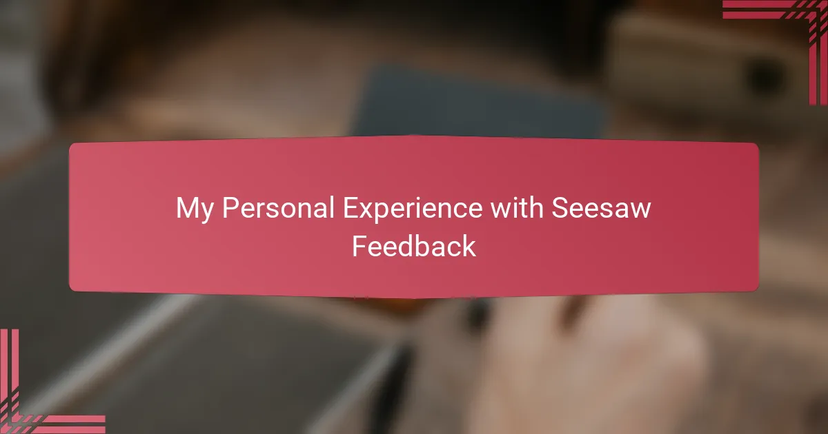 My Personal Experience with Seesaw Feedback