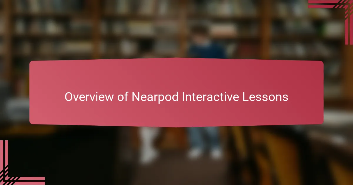 Overview of Nearpod Interactive Lessons