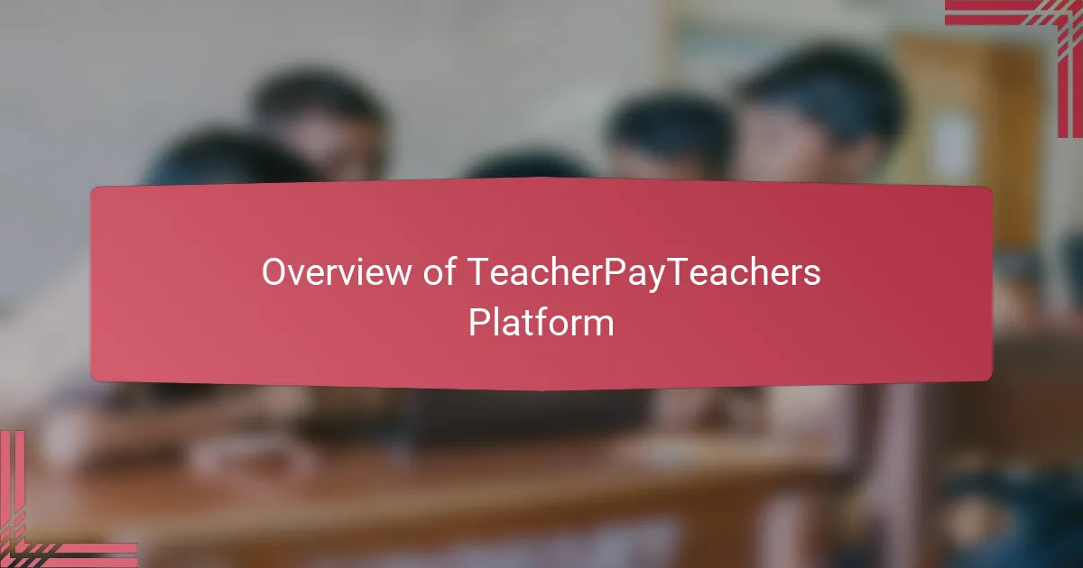 Overview of TeacherPayTeachers Platform