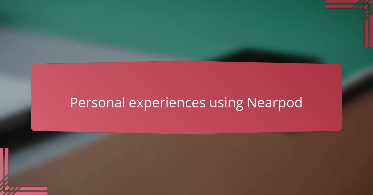 Personal experiences using Nearpod