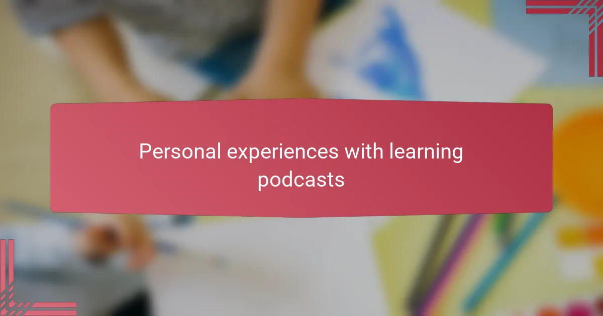 Personal experiences with learning podcasts