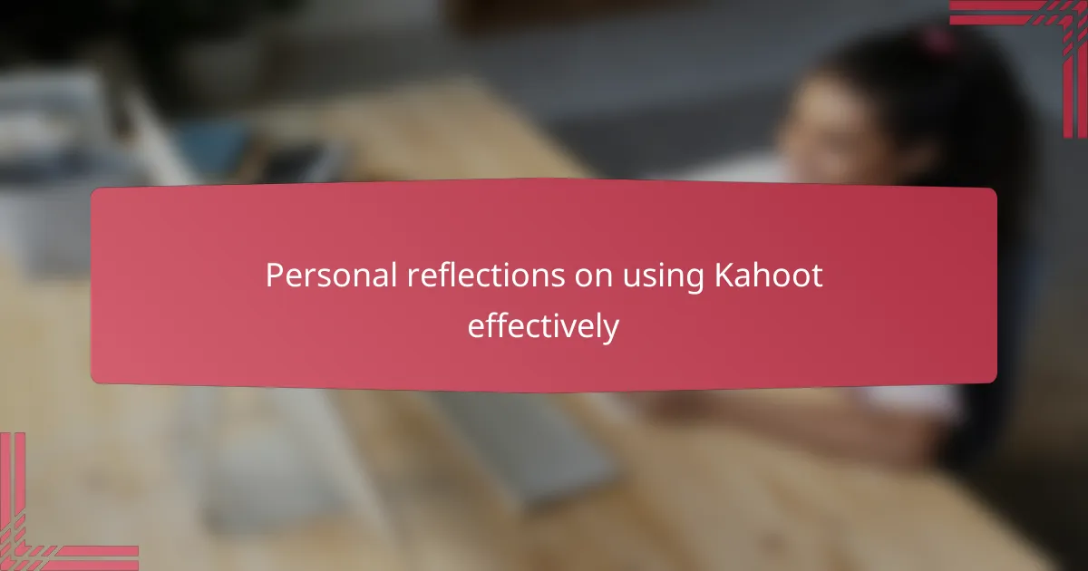 Personal reflections on using Kahoot effectively
