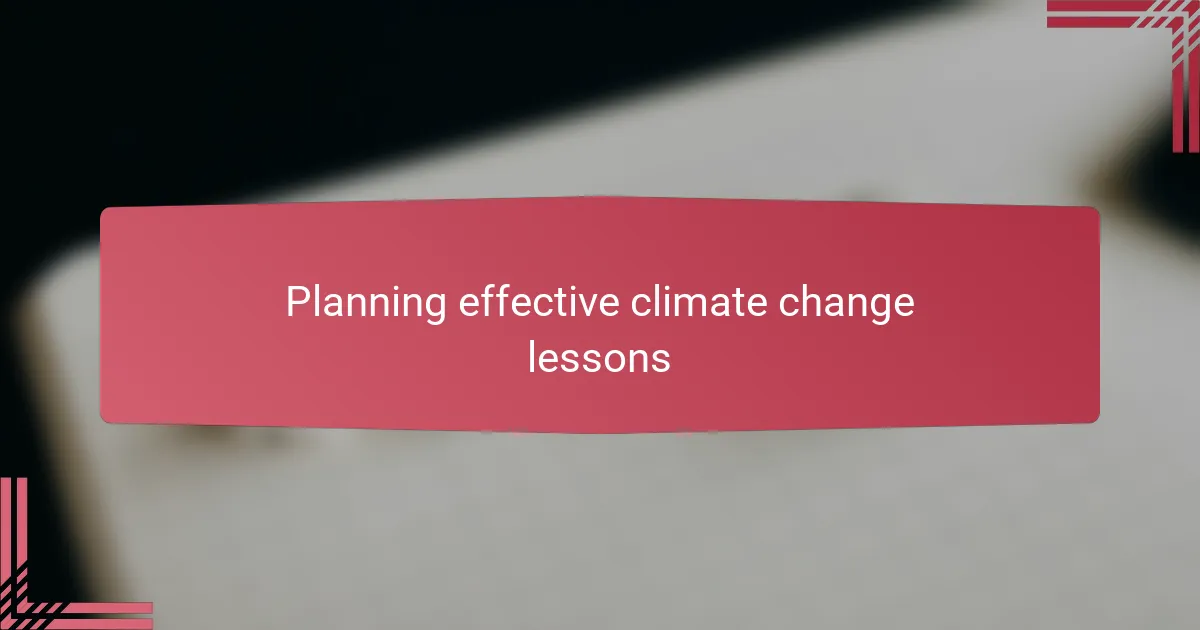 Planning effective climate change lessons