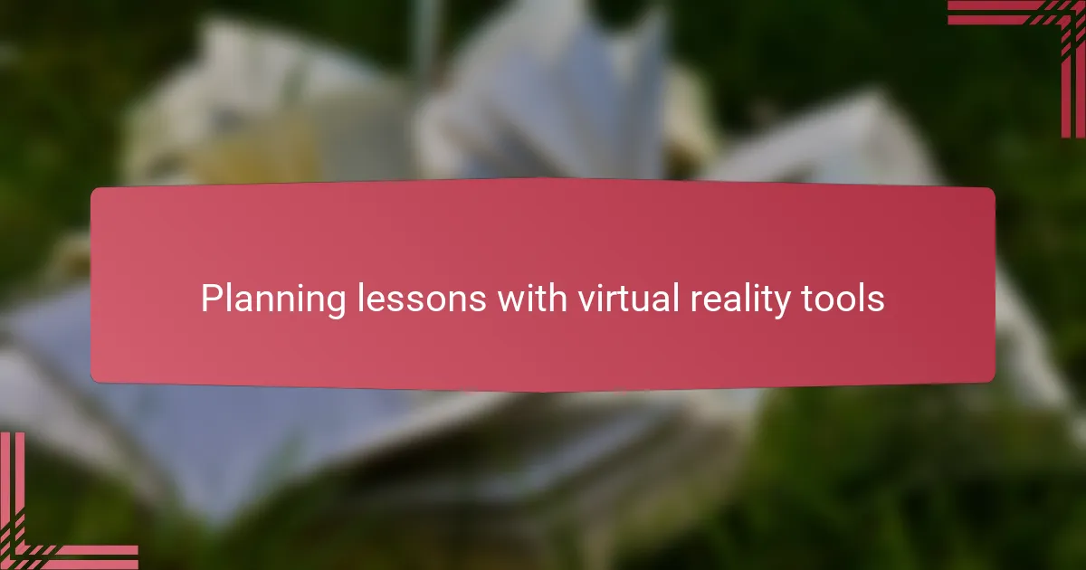 Planning lessons with virtual reality tools