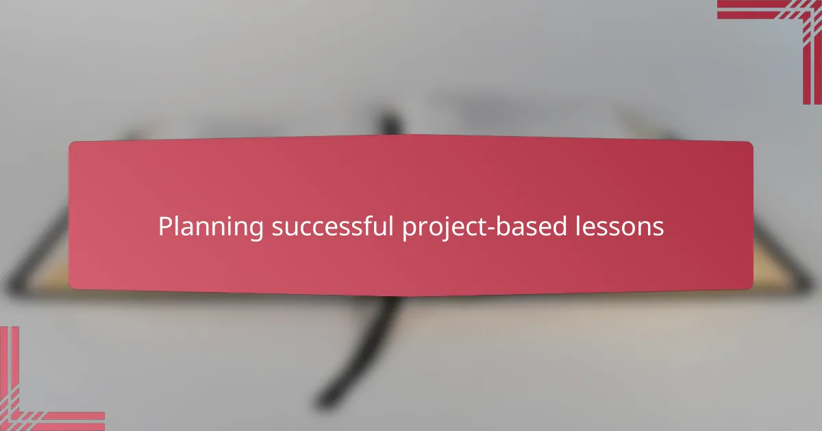 Planning successful project-based lessons