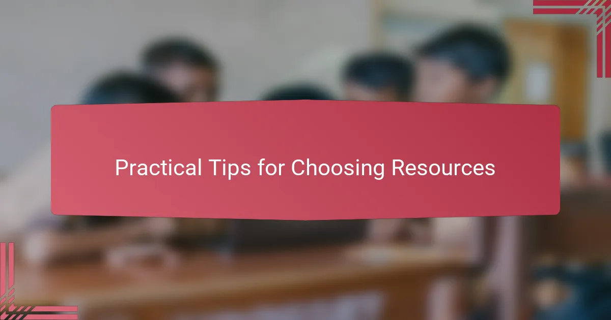 Practical Tips for Choosing Resources