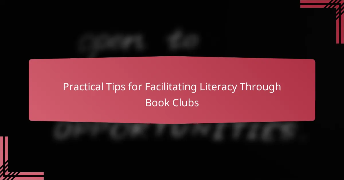 Practical Tips for Facilitating Literacy Through Book Clubs