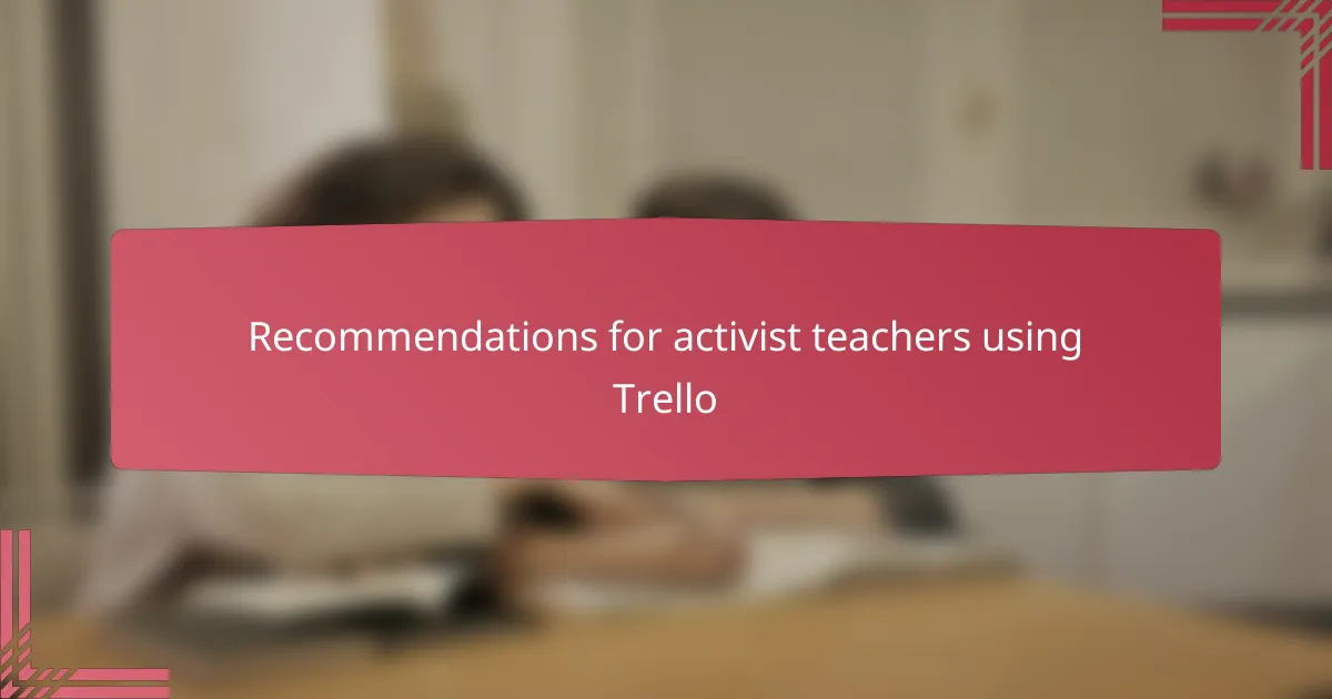 Recommendations for activist teachers using Trello