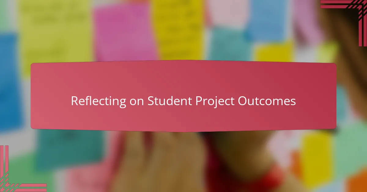 Reflecting on Student Project Outcomes