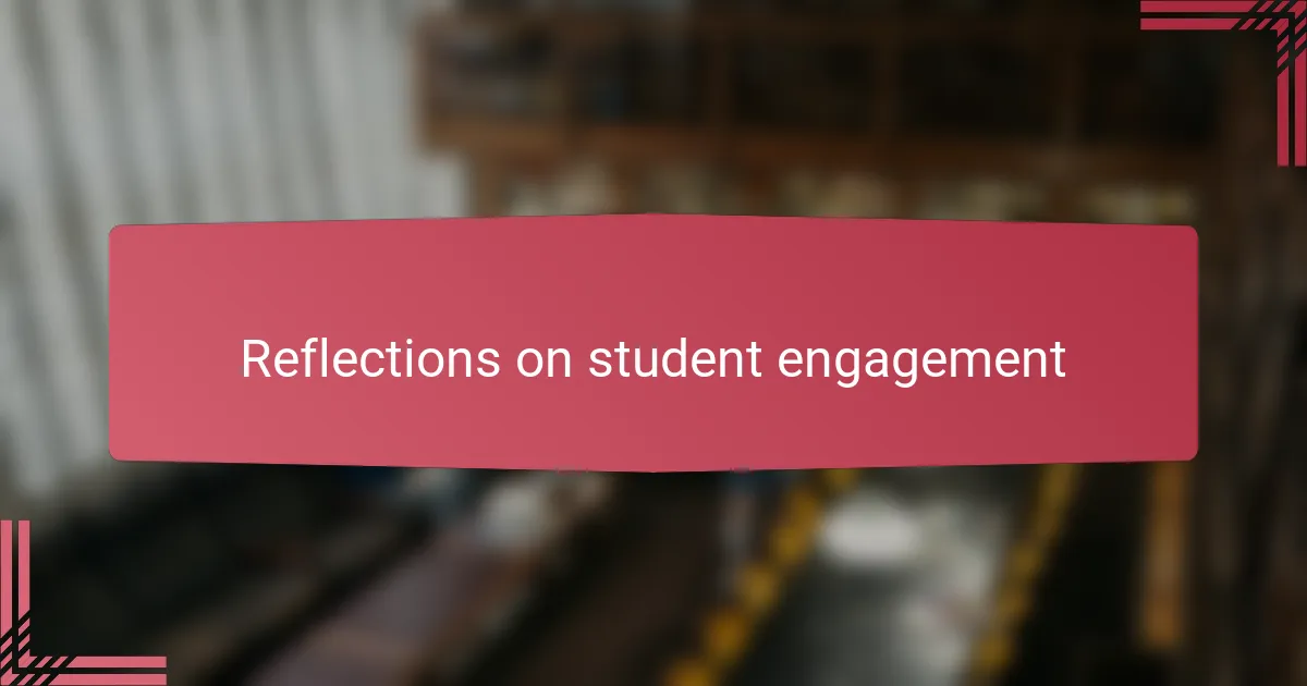 Reflections on student engagement