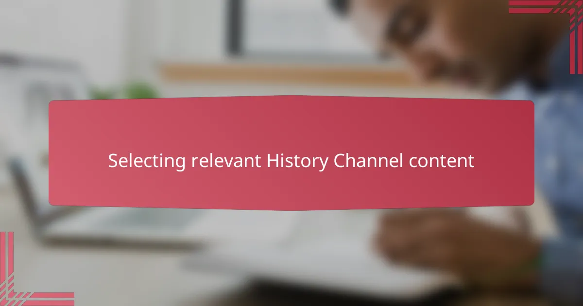 Selecting relevant History Channel content