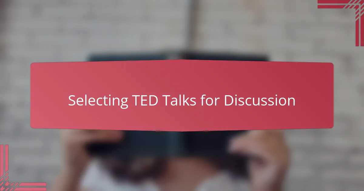 Selecting TED Talks for Discussion