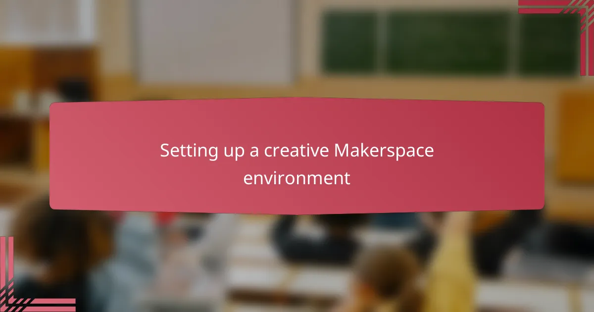 Setting up a creative Makerspace environment