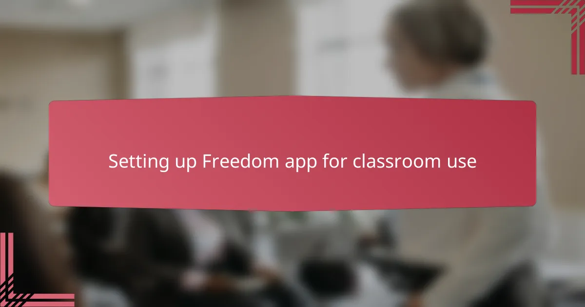 Setting up Freedom app for classroom use