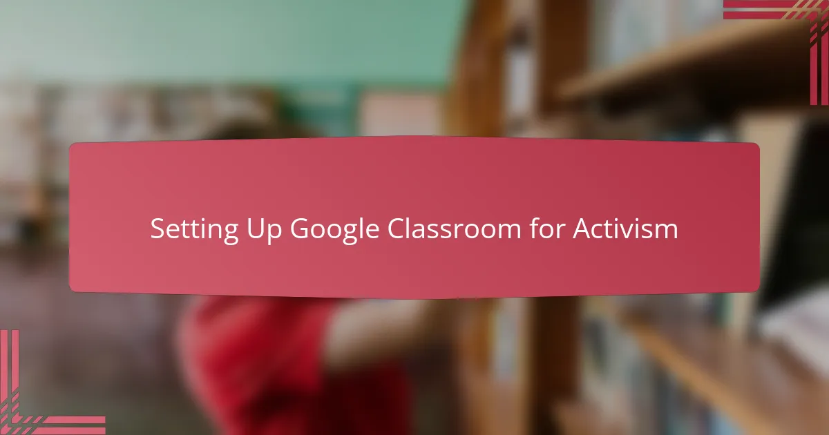 Setting Up Google Classroom for Activism