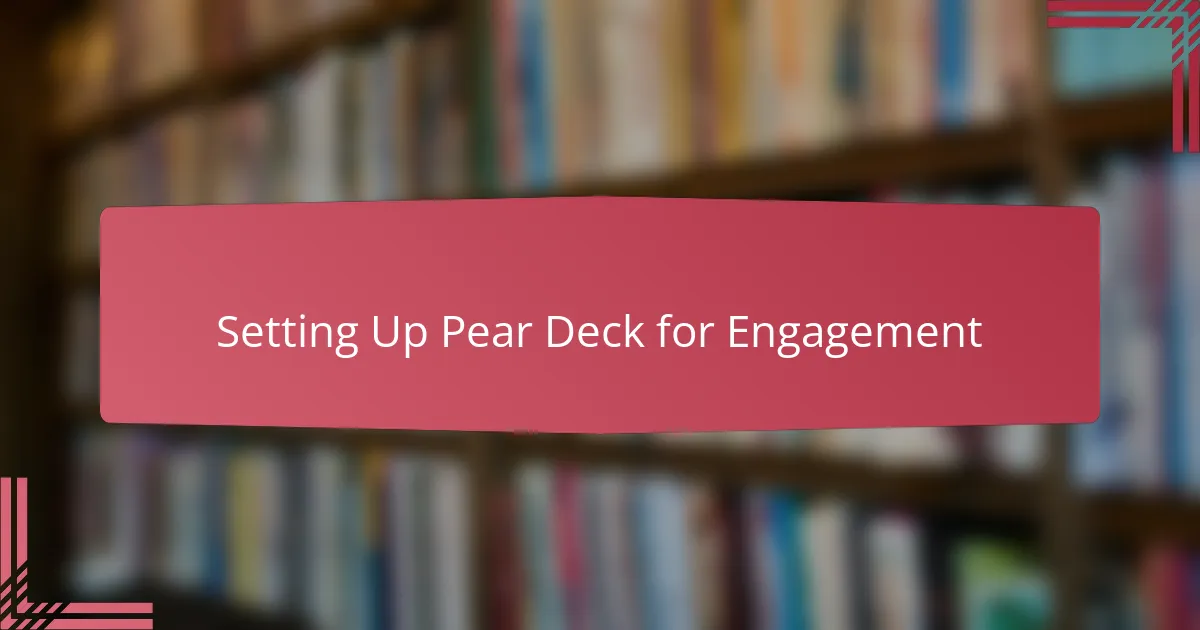 Setting Up Pear Deck for Engagement