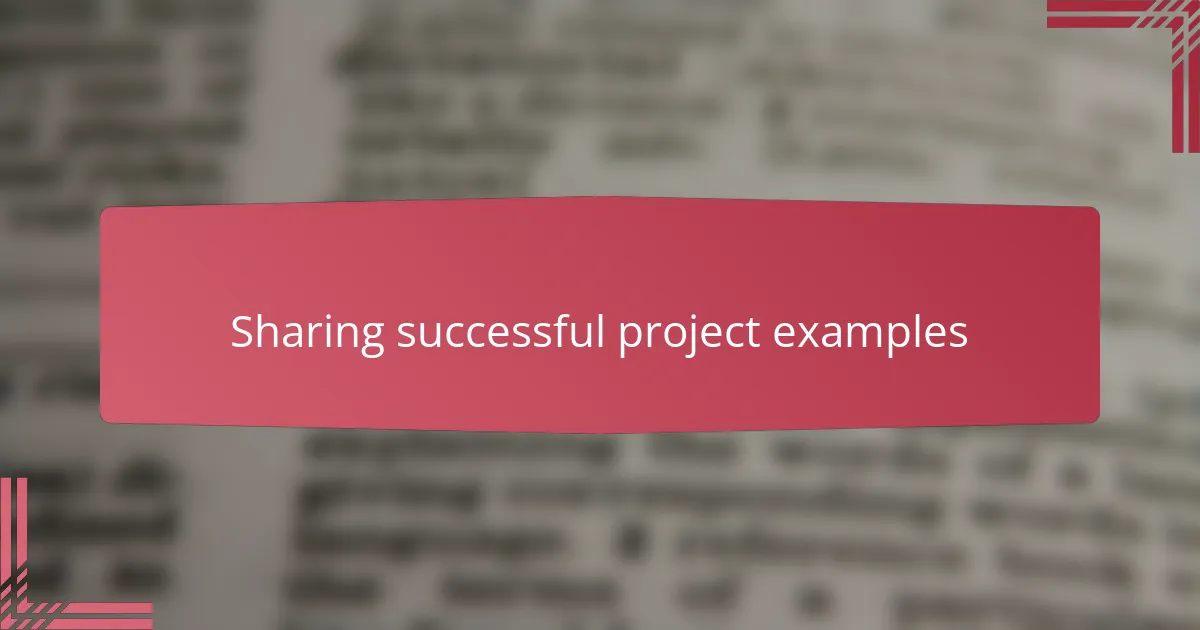 Sharing successful project examples