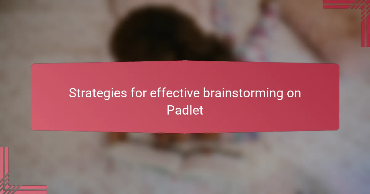 Strategies for effective brainstorming on Padlet