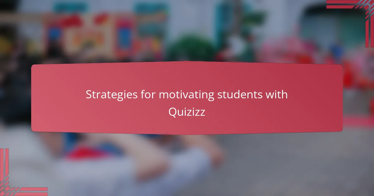 Strategies for motivating students with Quizizz