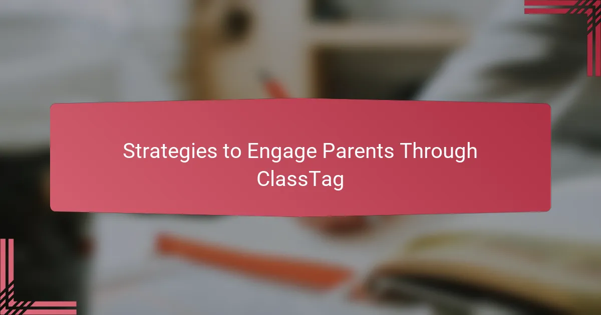 Strategies to Engage Parents Through ClassTag