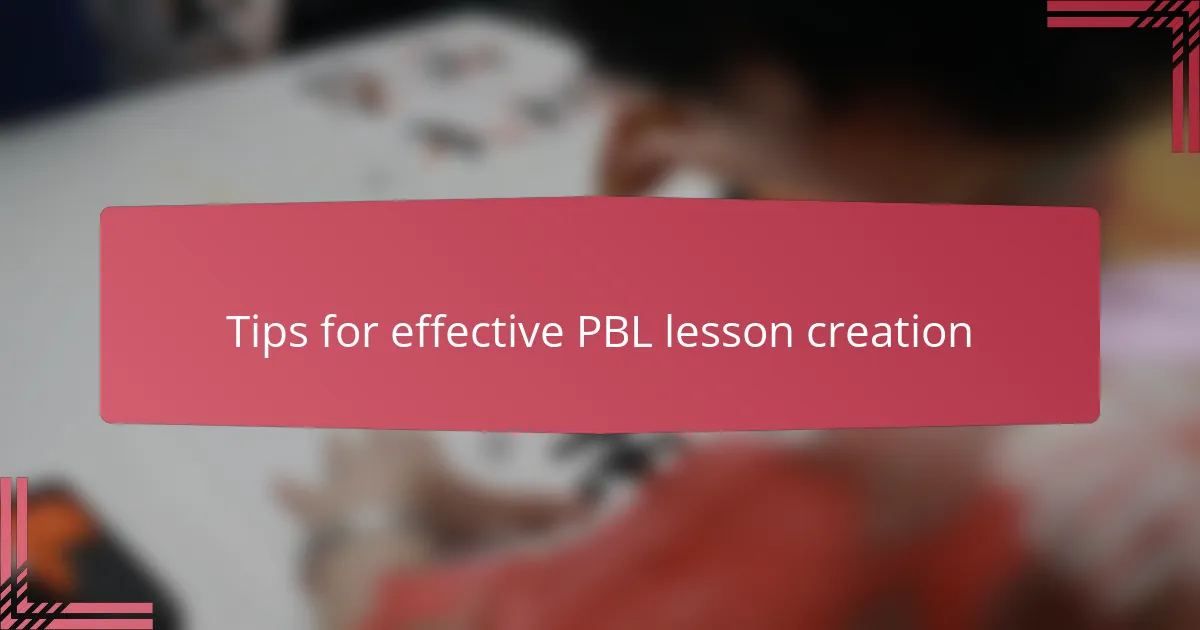 Tips for effective PBL lesson creation