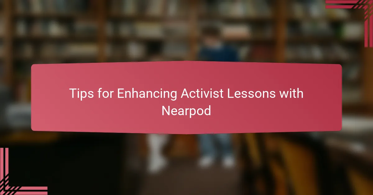 Tips for Enhancing Activist Lessons with Nearpod