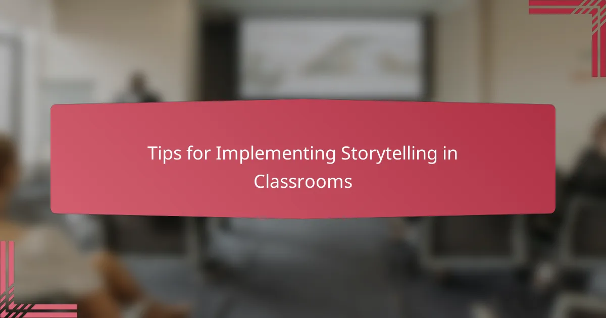 Tips for Implementing Storytelling in Classrooms