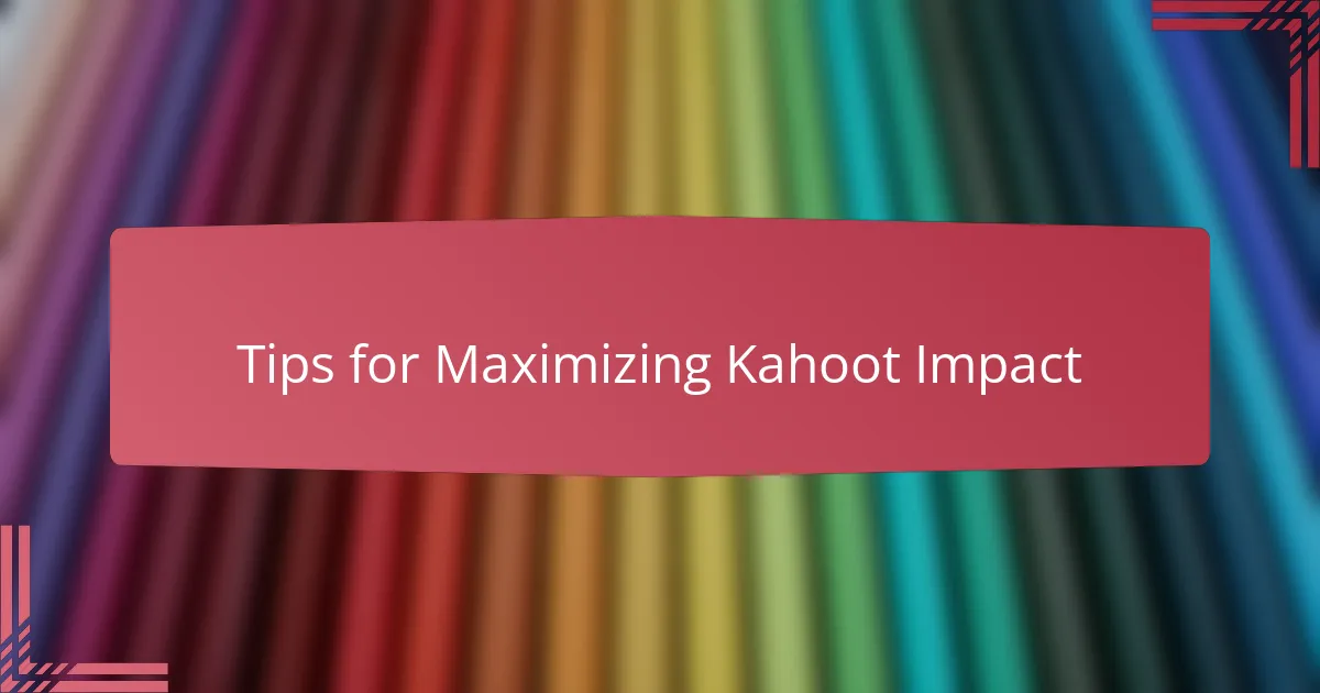 Tips for Maximizing Kahoot Impact