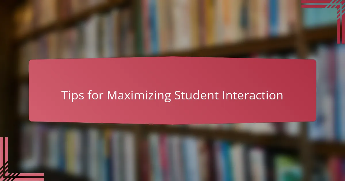 Tips for Maximizing Student Interaction