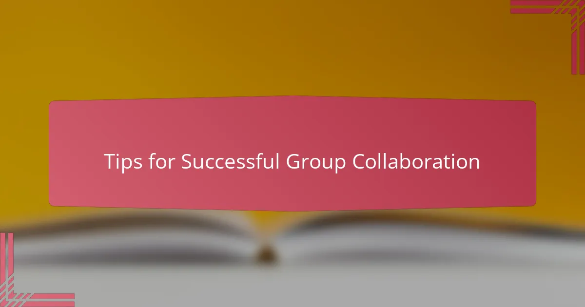 Tips for Successful Group Collaboration