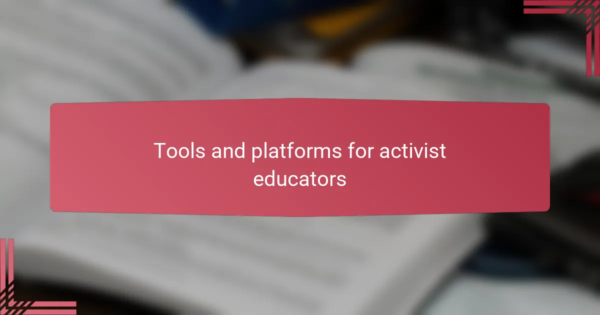Tools and platforms for activist educators