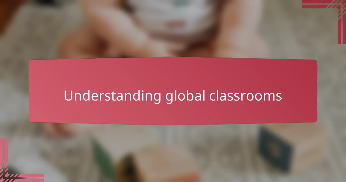 Understanding global classrooms