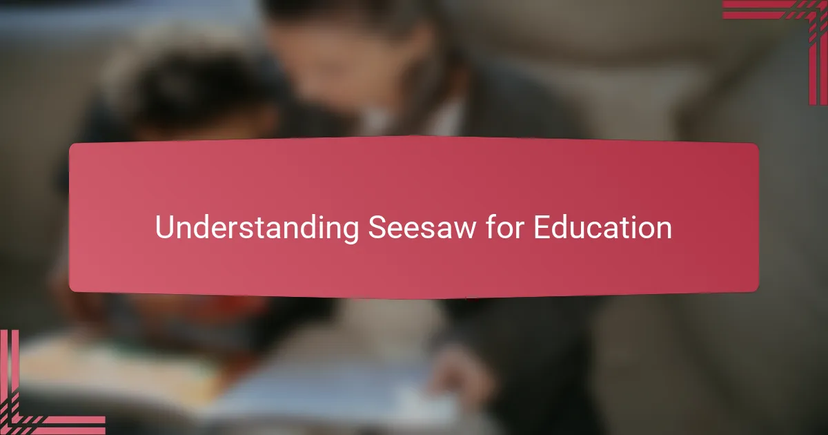 Understanding Seesaw for Education