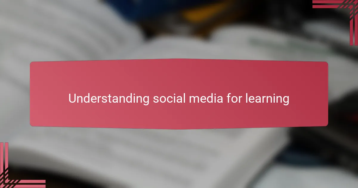 Understanding social media for learning