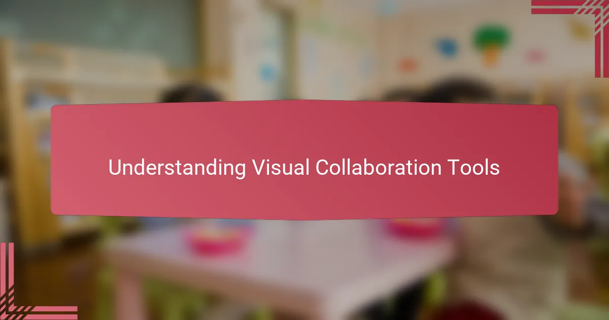 Understanding Visual Collaboration Tools