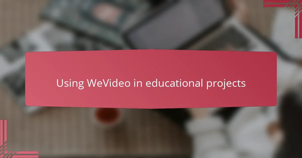 Using WeVideo in educational projects